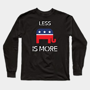 Less is more political t-shirt. Republican Long Sleeve T-Shirt